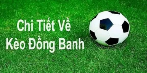 Cách Chơi Kèo Đồng Banh Tại 7M Luôn Thắng