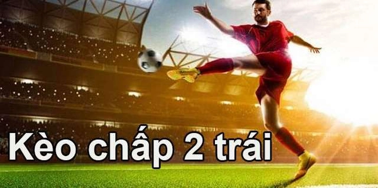 Cách Chơi Kèo Chấp 2 Trái Tại 7M Và Bí Quyết Thắng